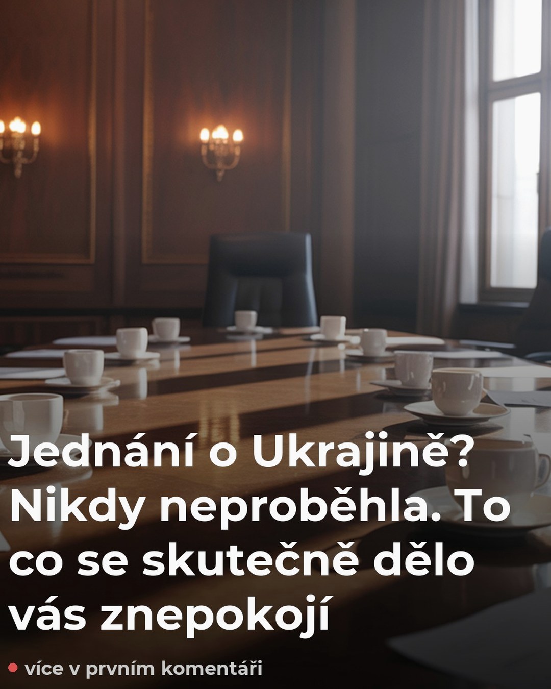 Jednání o Ukrajině? Nikdy neproběhla. To co se skutečně dělo vás znepokojí