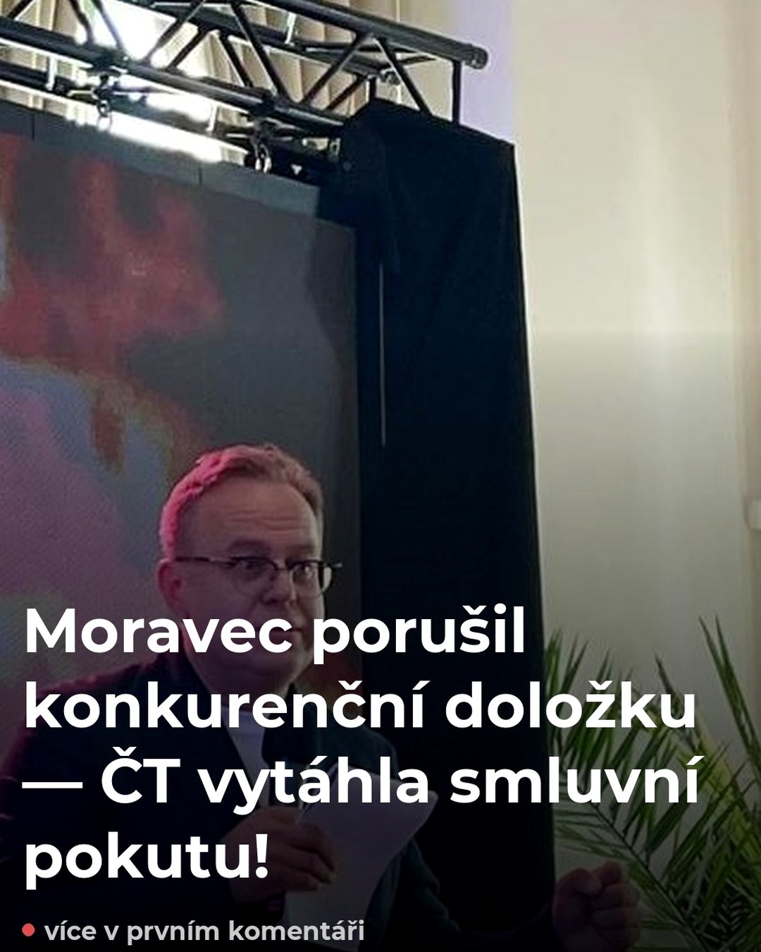 Moravec porušil konkurenční doložku — ČT vytáhla smluvní pokutu!