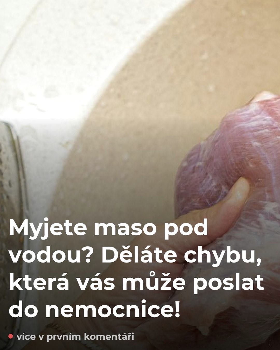 Myjete maso pod vodou? Děláte chybu, která vás může poslat do nemocnice!