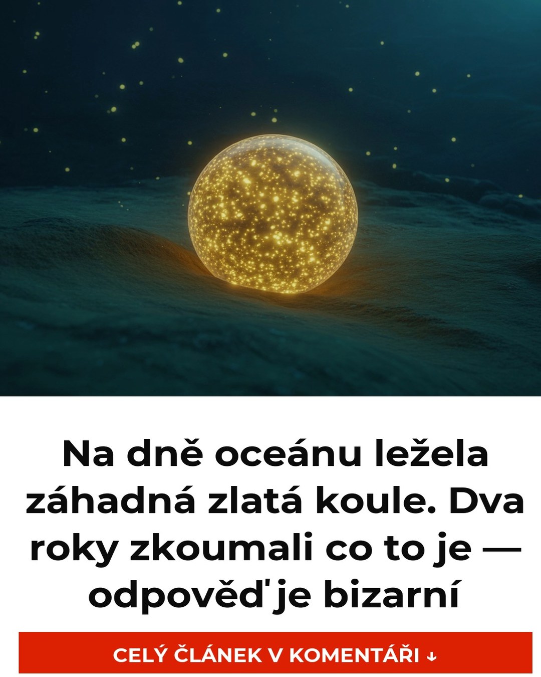 Na dně oceánu ležela záhadná zlatá koule. Dva roky zkoumali co to je — odpověď je bizarní