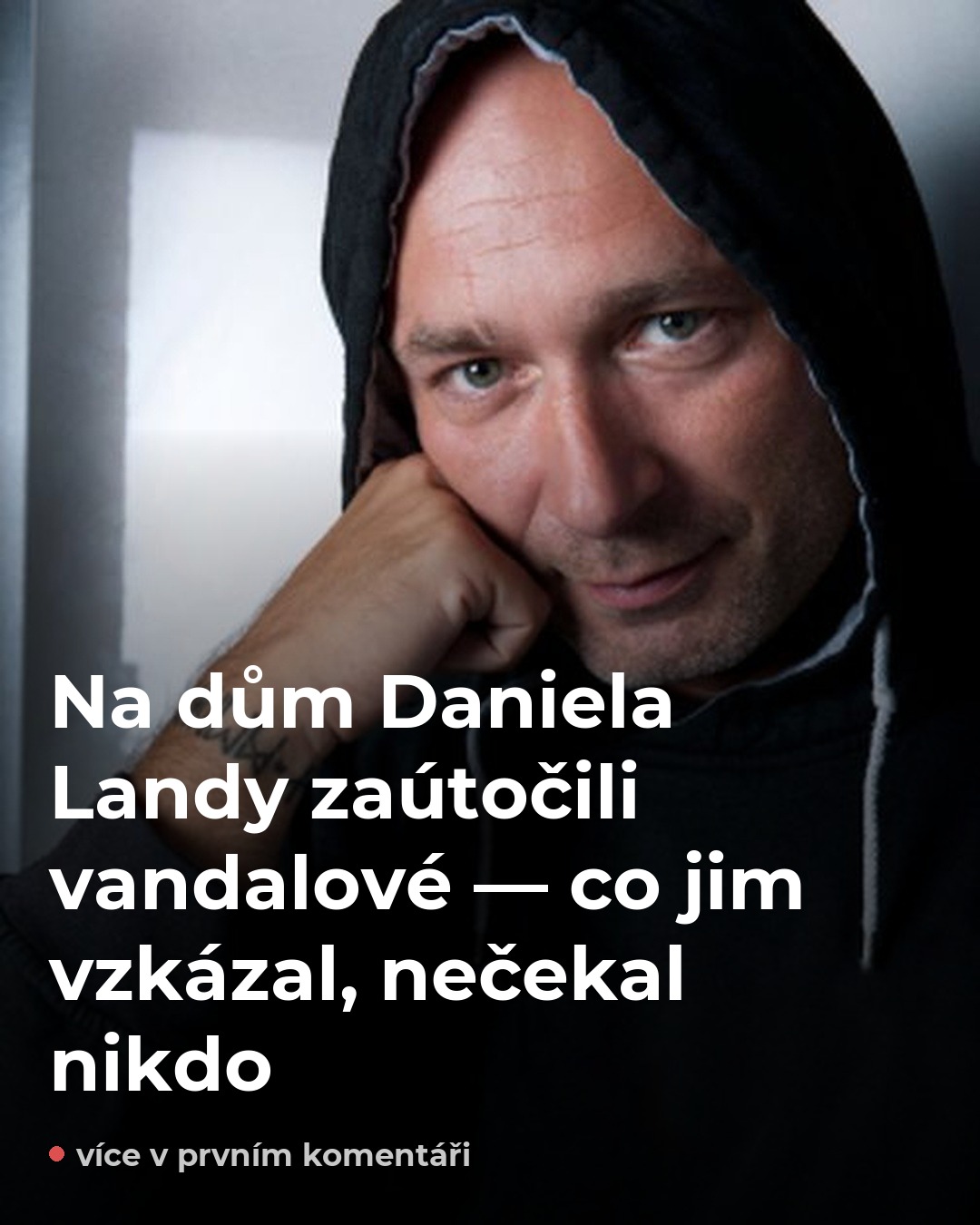 Na dům Daniela Landy zaútočili — jeho reakce překvapila všechny