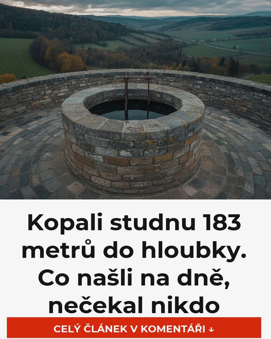 Kopali studnu 183 metrů do hloubky. Co našli na dně, nečekal nikdo