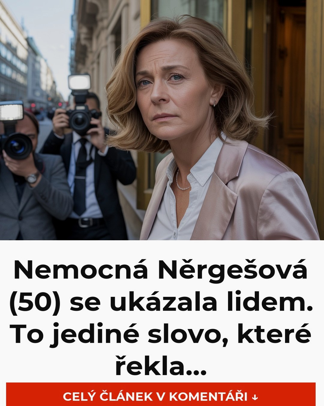 Nemocná Něrgešová (50) se ukázala lidem. To jediné slovo, které řekla…