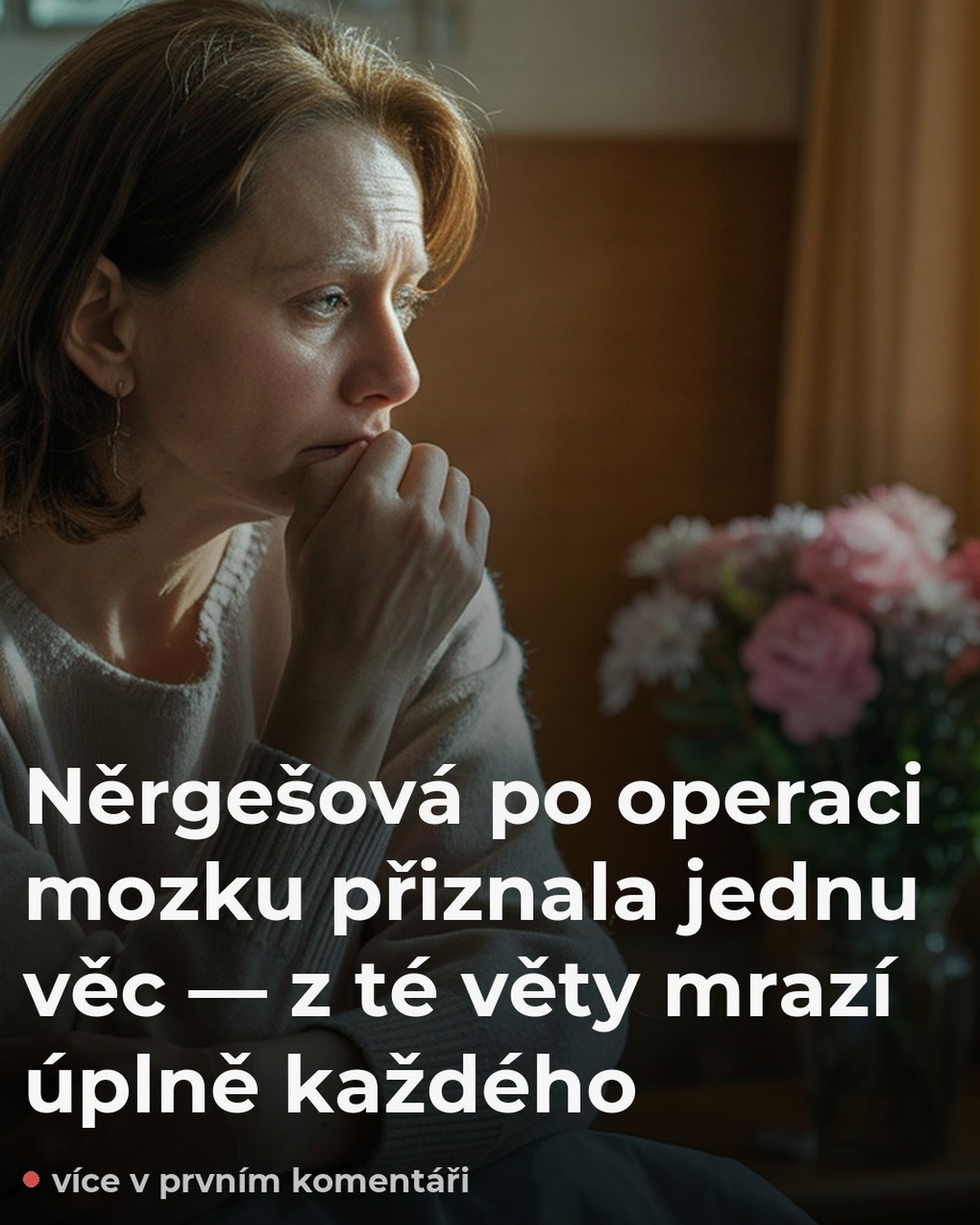 Něrgešová po operaci mozku přiznala jednu věc — z té věty mrazí úplně každého