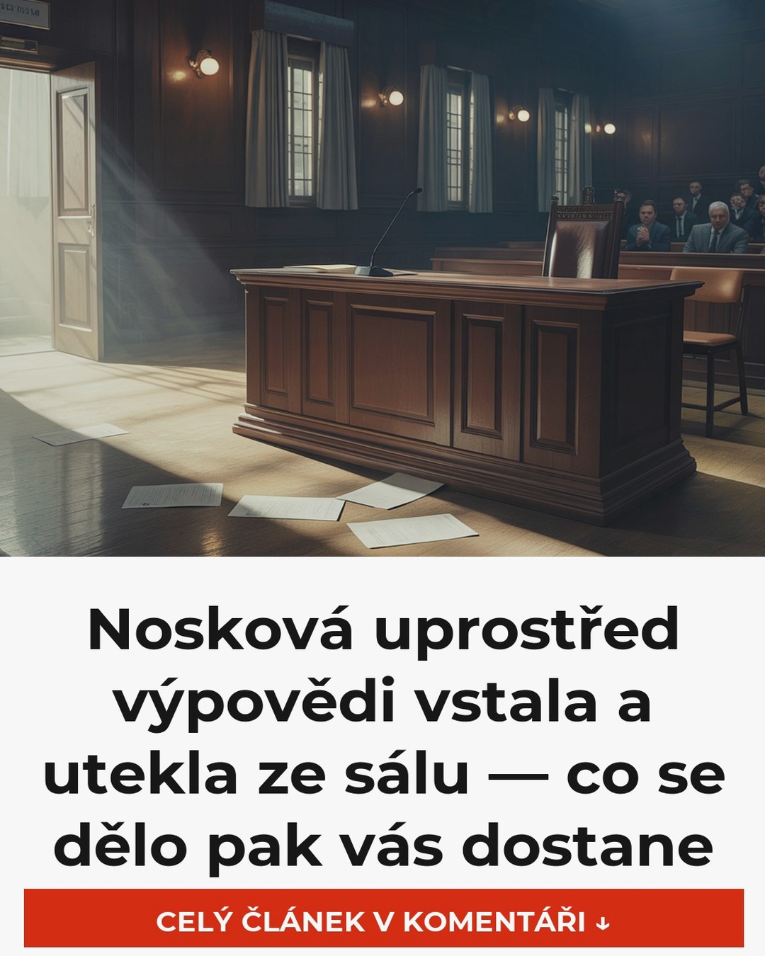 Nosková uprostřed výpovědi vstala a utekla ze sálu — co se dělo pak vás dostane