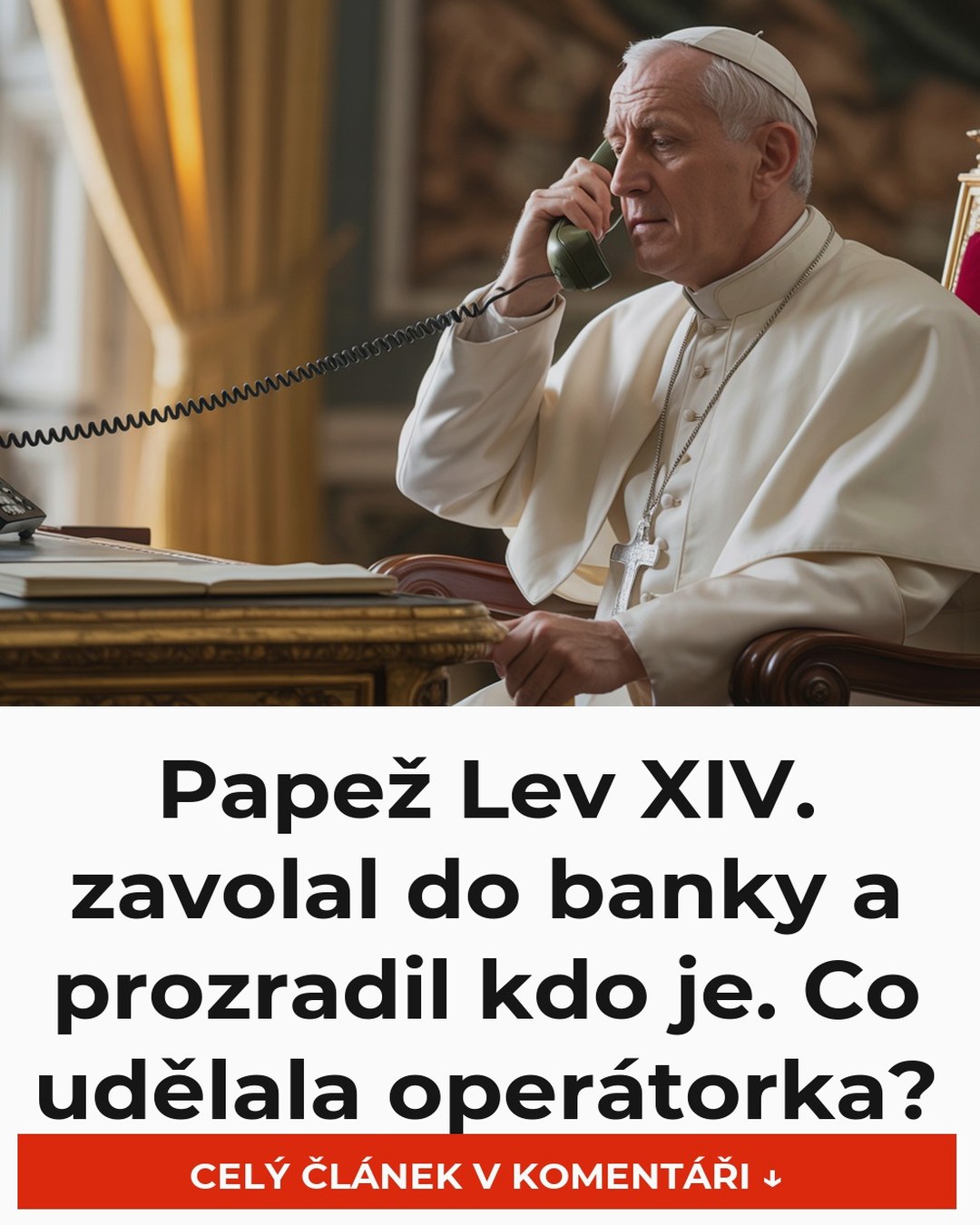 Papež Lev XIV. zavolal do banky a prozradil kdo je. Co udělala operátorka?