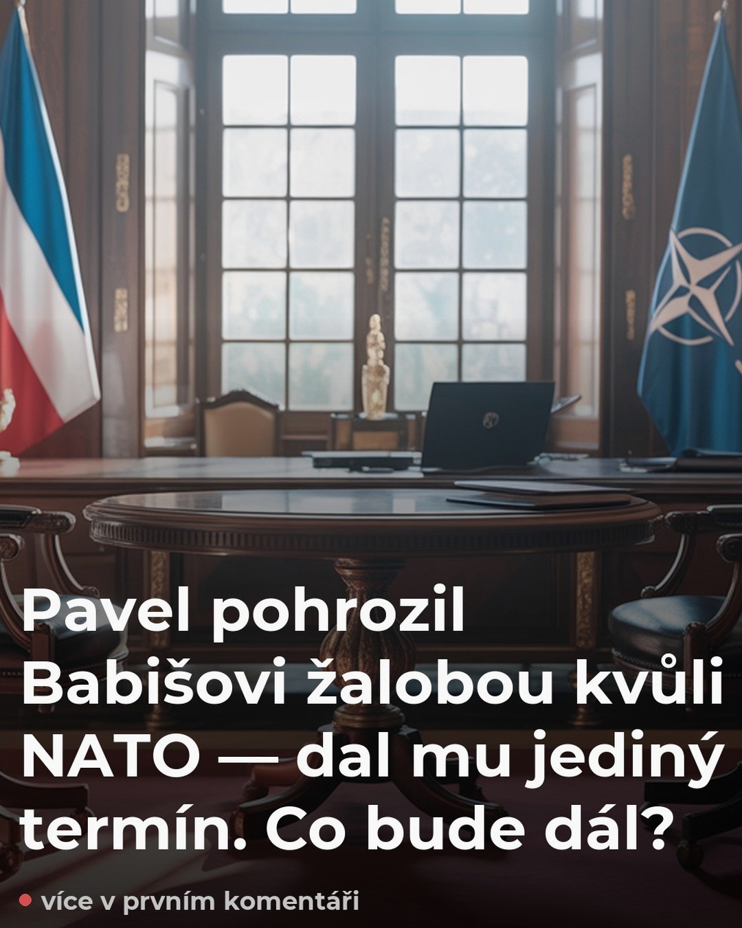 Pavel pohrozil Babišovi žalobou kvůli NATO — dal mu jediný termín. Co bude dál?