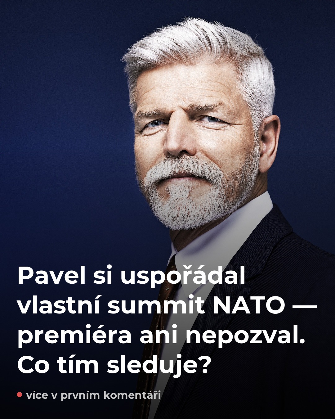 Pavel svolal vlastní summit NATO — Babiše obešel. Proč?