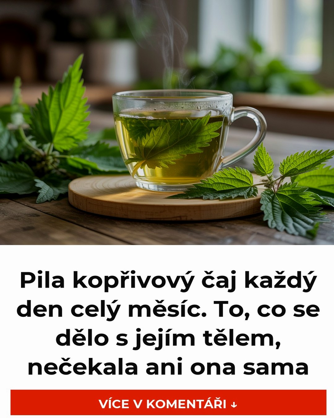 Pila kopřivový čaj každý den celý měsíc. To, co se dělo s jejím tělem, nečekala ani ona sama