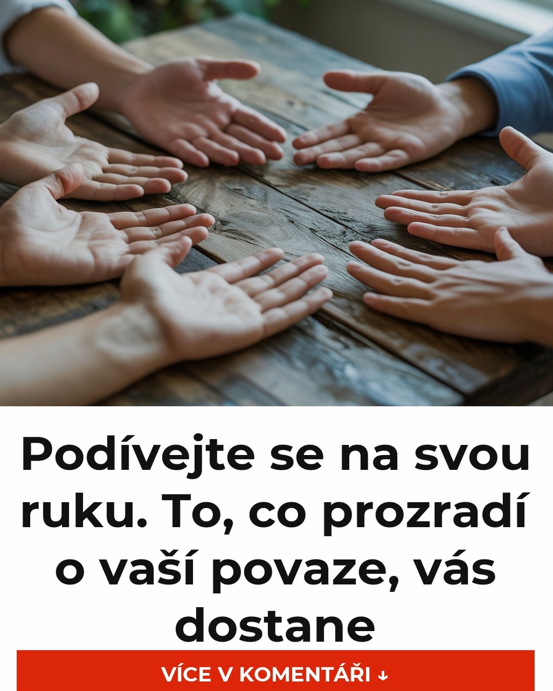 Podívejte se na svou ruku. To, co prozradí o vaší povaze, vás dostane
