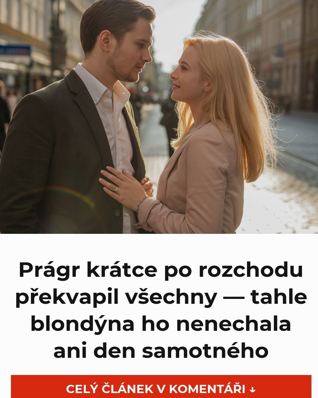 Prágr krátce po rozchodu překvapil všechny — tahle blondýna ho nenechala ani den samotného
