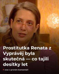 Prostitutka Renata z Vyprávěj měla skutečný předobraz — tajili to roky