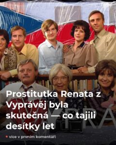 Prostitutka Renata z Vyprávěj měla skutečný předobraz — tajili to roky