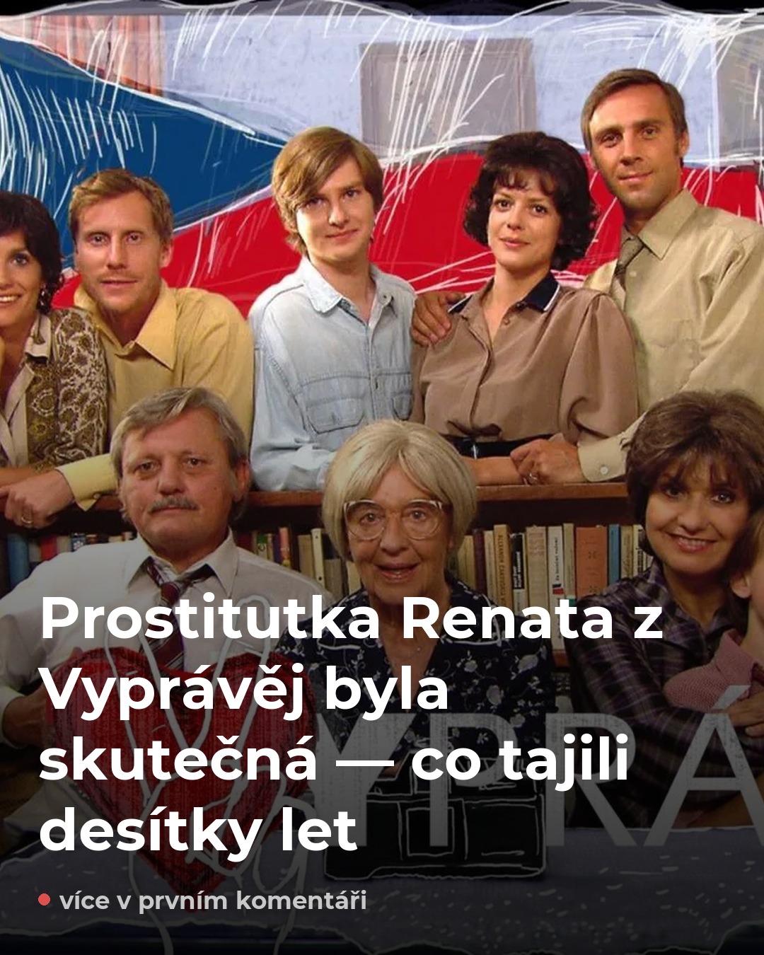 Prostitutka Renata z Vyprávěj měla skutečný předobraz — tajili to roky