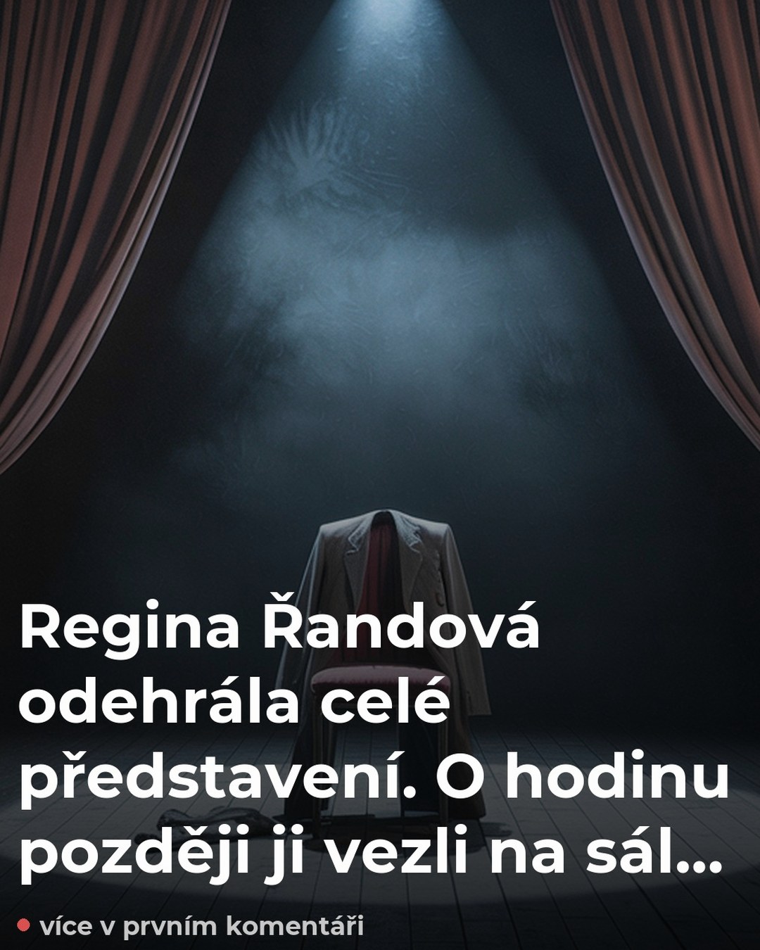 Regina Řandová odehrála celé představení. O hodinu později ji vezli na sál…