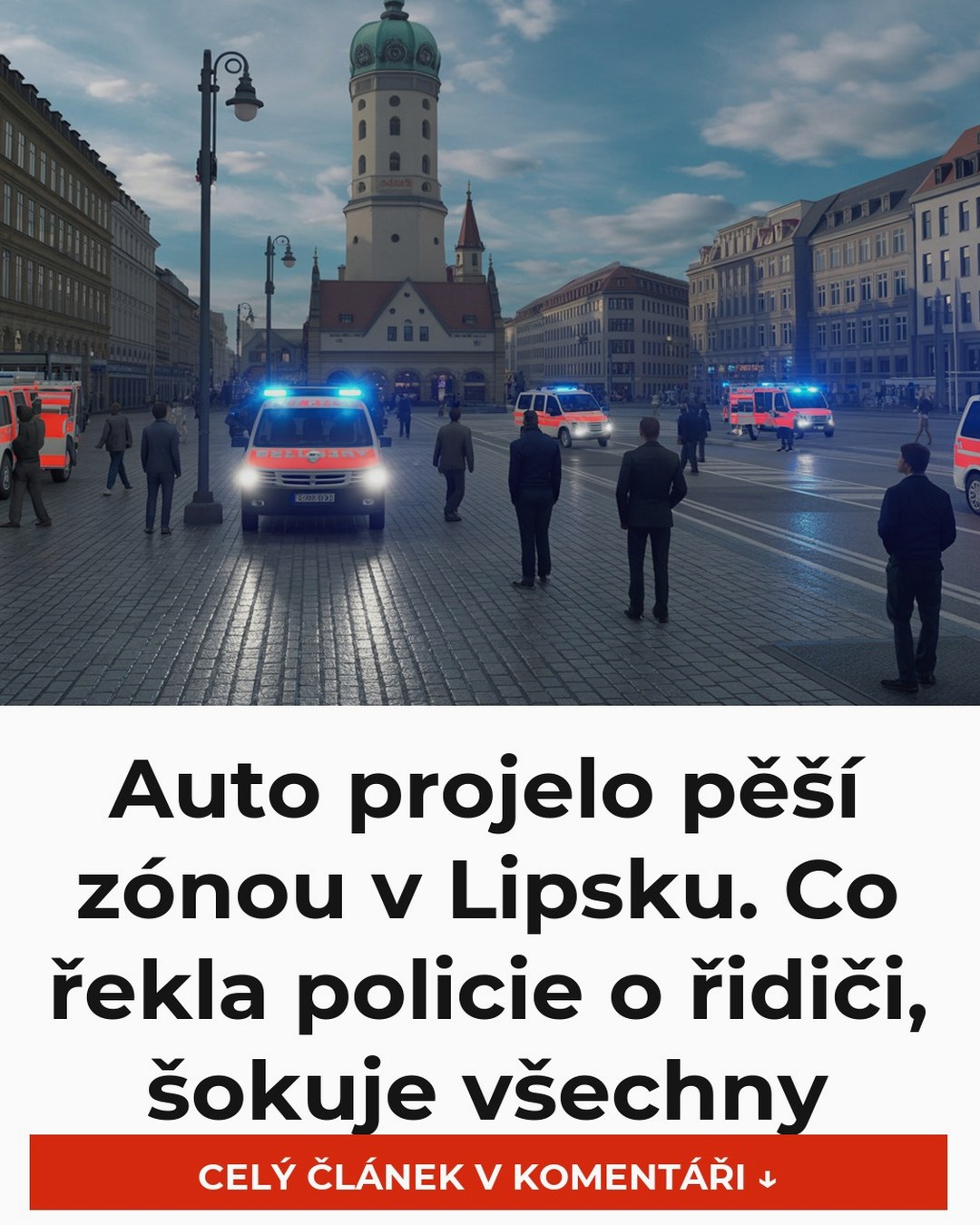 Auto projelo pěší zónou v Lipsku. Co řekla policie o řidiči, šokuje všechny