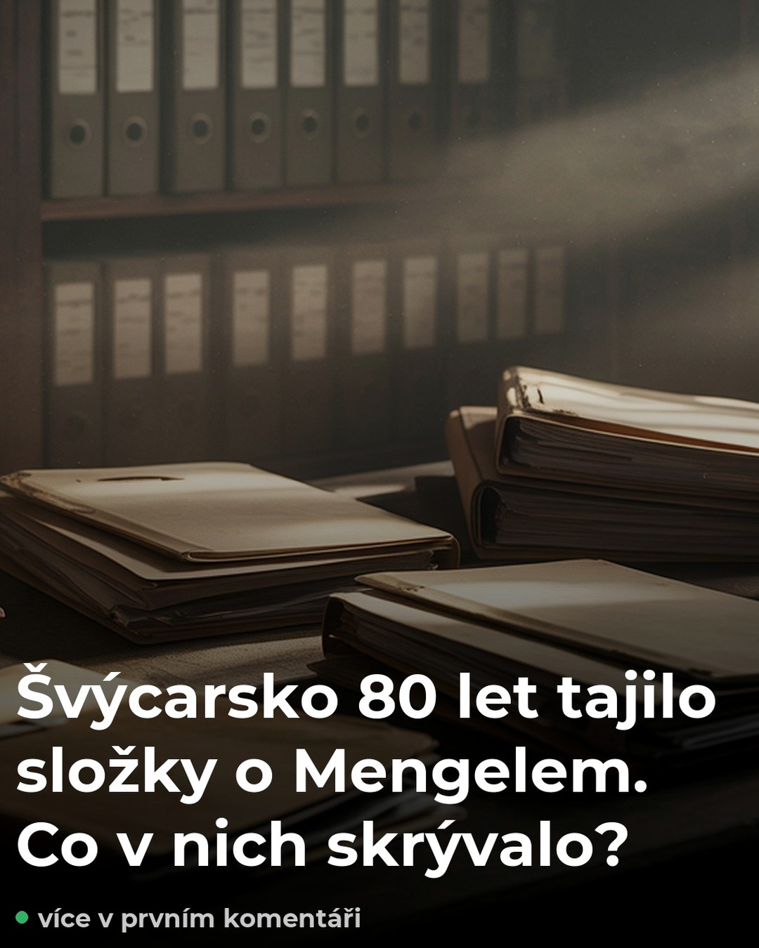 Švýcarsko 80 let tajilo složky o Mengelem. Co v nich skrývalo?