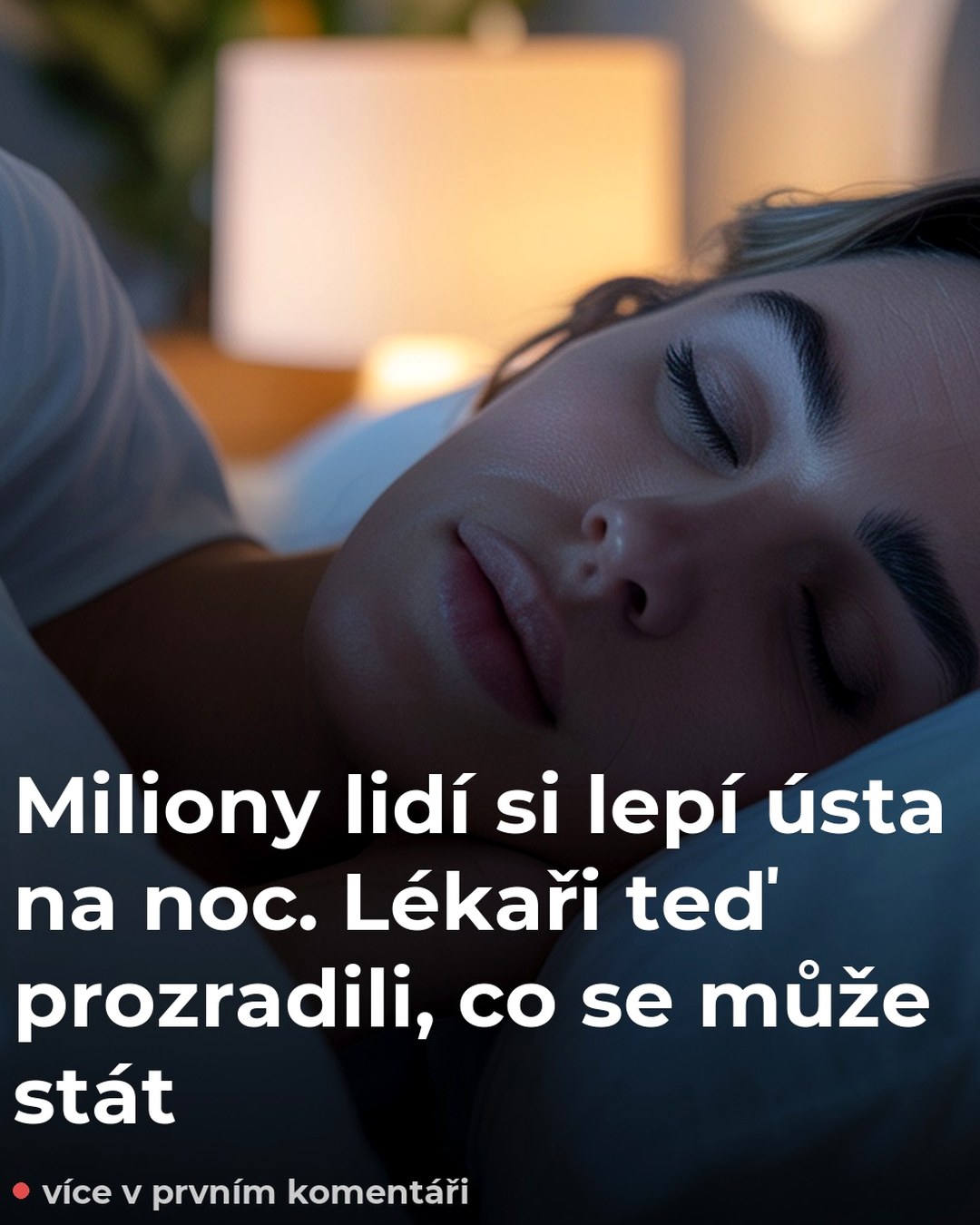 Miliony lidí si lepí ústa na noc. Lékaři teď prozradili, co se může stát
