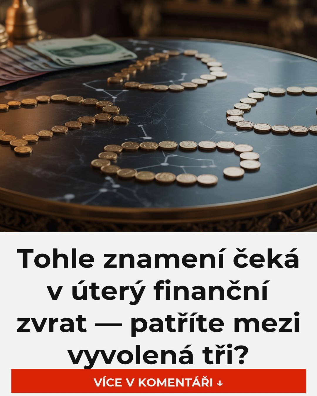 Tohle znamení čeká v úterý finanční zvrat — patříte mezi vyvolená tři?
