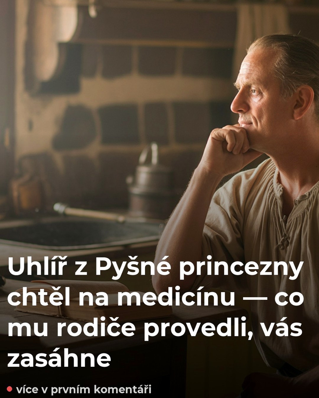 Uhlíř z Pyšné princezny chtěl na medicínu — co mu rodiče provedli, vás zasáhne