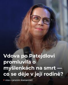 Vdova po Patejdlovi přiznala myšlenky na smrt — důvod je v rodině