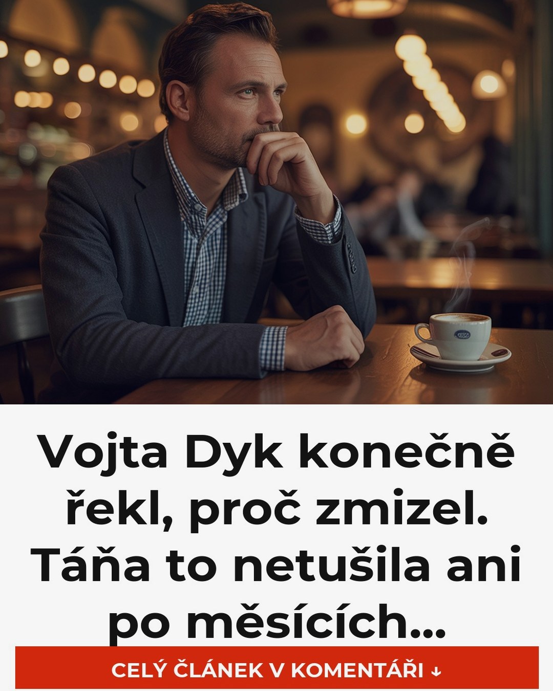 Vojta Dyk konečně řekl, proč zmizel. Táňa to netušila ani po měsících...