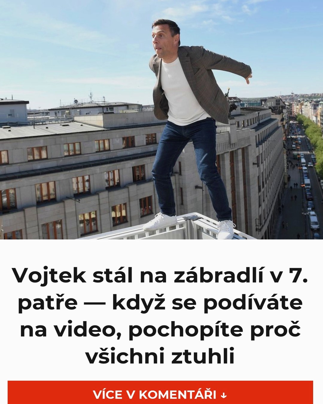 Vojtek stál na zábradlí v 7. patře — když se podíváte na video, pochopíte proč všichni ztuhli