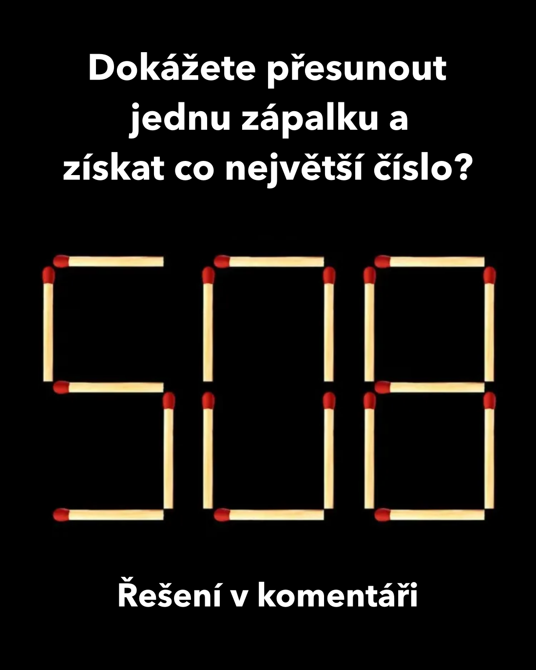 Hlavolam se zápalkami: dokážete přesunout jedinou zápalku a získat co největší číslo?